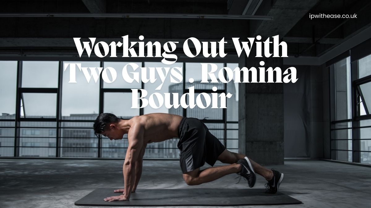 Working Out With Two Guys . Romina Boudoir