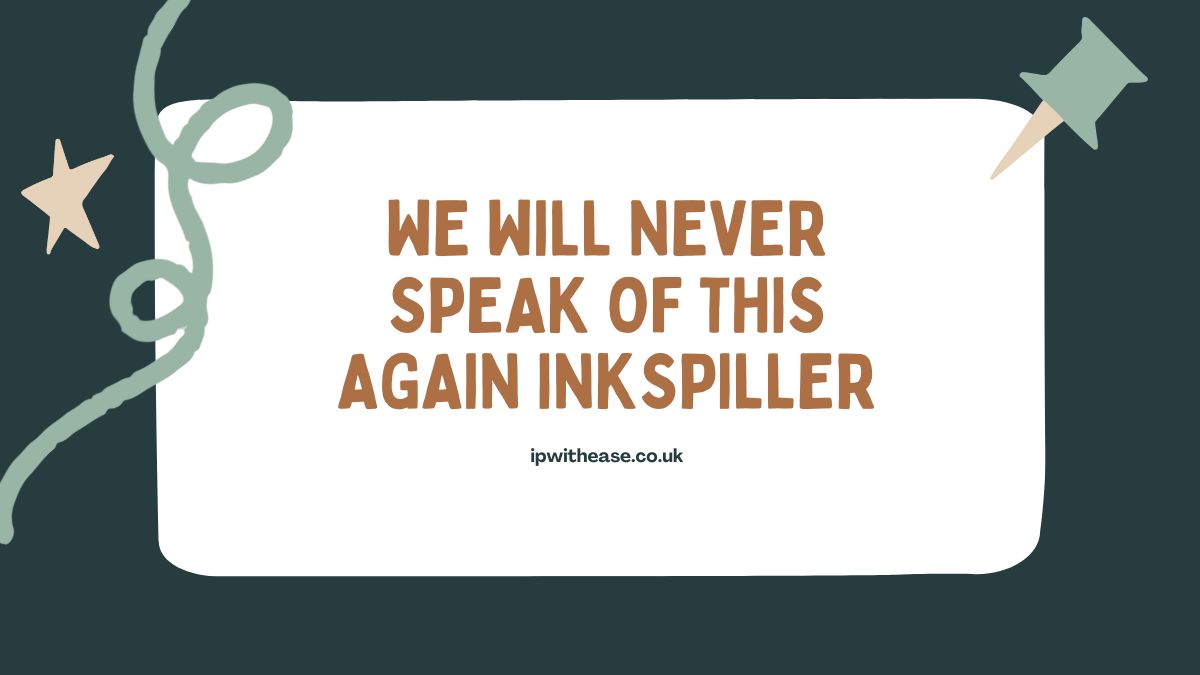 We will Never Speak of this Again Inkspiller