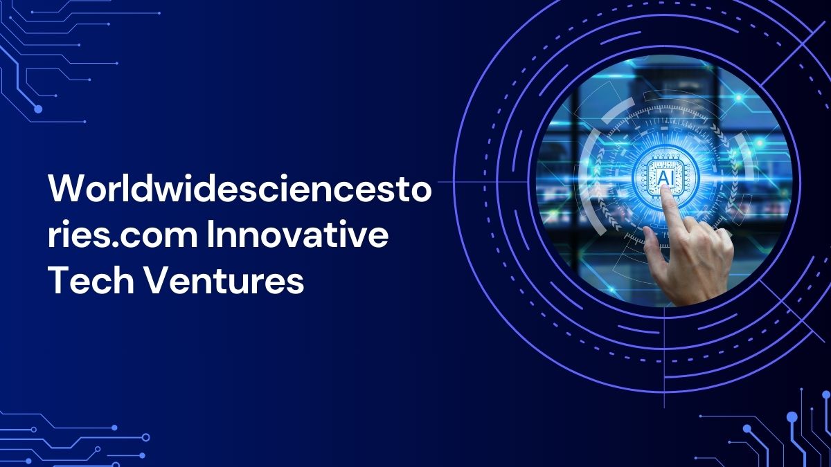 Worldwidesciencestories.com Innovative Tech Ventures