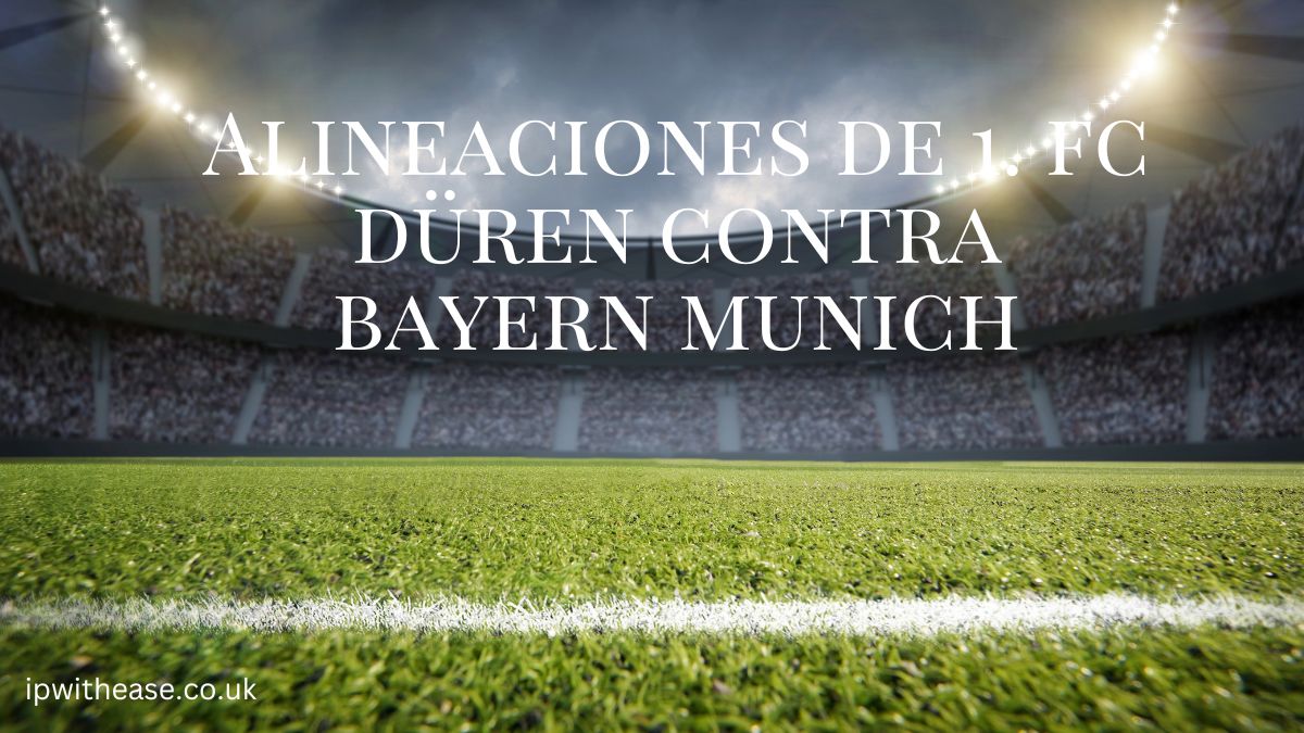 Alineaciones de 1. fc düren contra bayern Munich